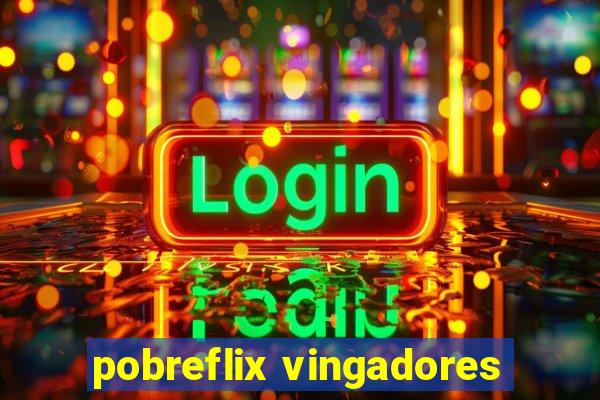 pobreflix vingadores